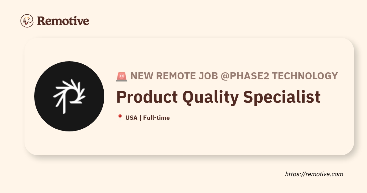 [Hiring] Product Quality Specialist Phase2 Technology